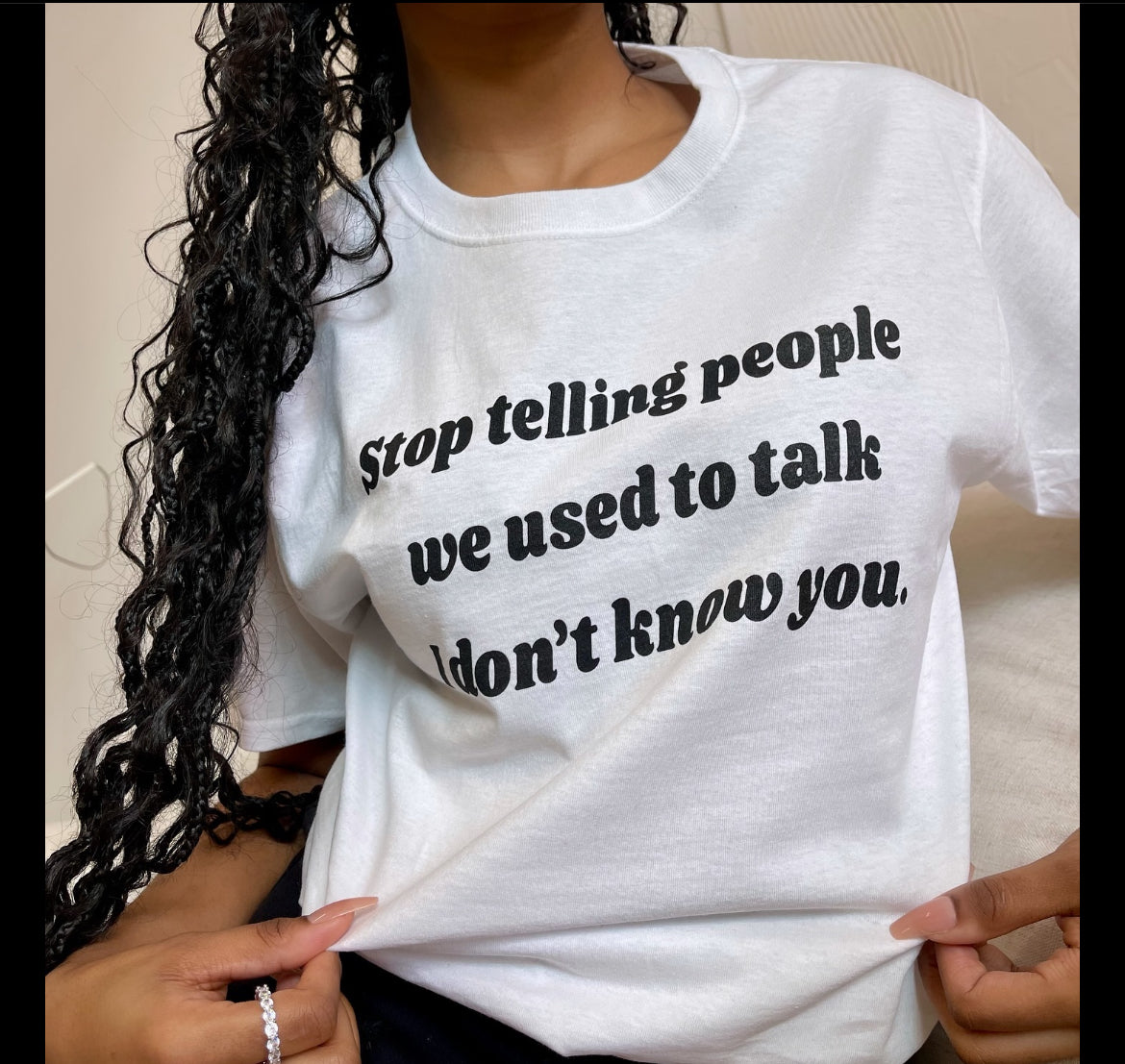 Stop telling people we used to talk t shirt