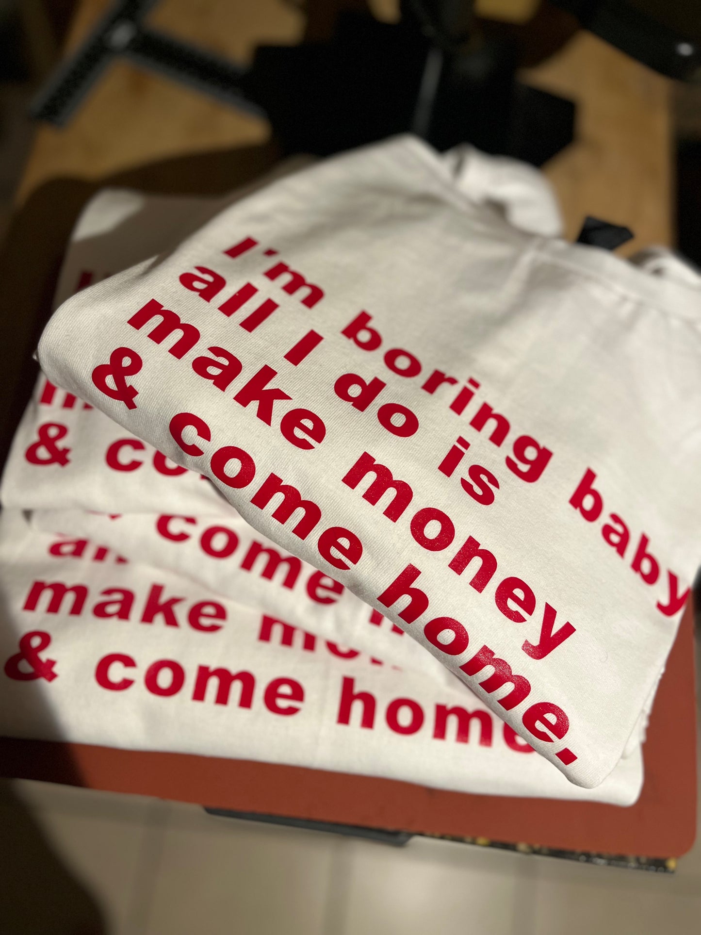 I’m Boring Baby All I Do Is Make Money T Shirt
