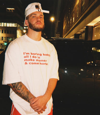 I’m Boring Baby All I Do Is Make Money T Shirt